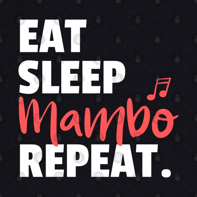 Eat. Sleep. Mambo. Repeat. by bailopinto